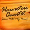 Harvesters Quartet - Jesus Hold My Hand